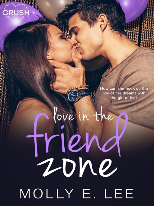 Title details for Love in the Friend Zone by Molly E. Lee - Available